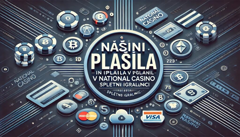 Načini plačila in izplačil v National casino spletni igralnici